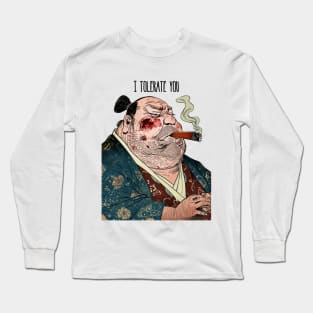 Puff Sumo: I Tolerate You Long Sleeve T-Shirt